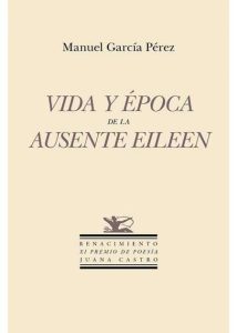 Manuel García Pérez: ‚Vida y época de la ausente Eileen‘